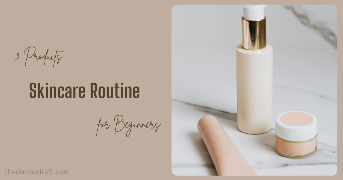 minimum skincare routine for beginners — cleanser moisturiser SPF