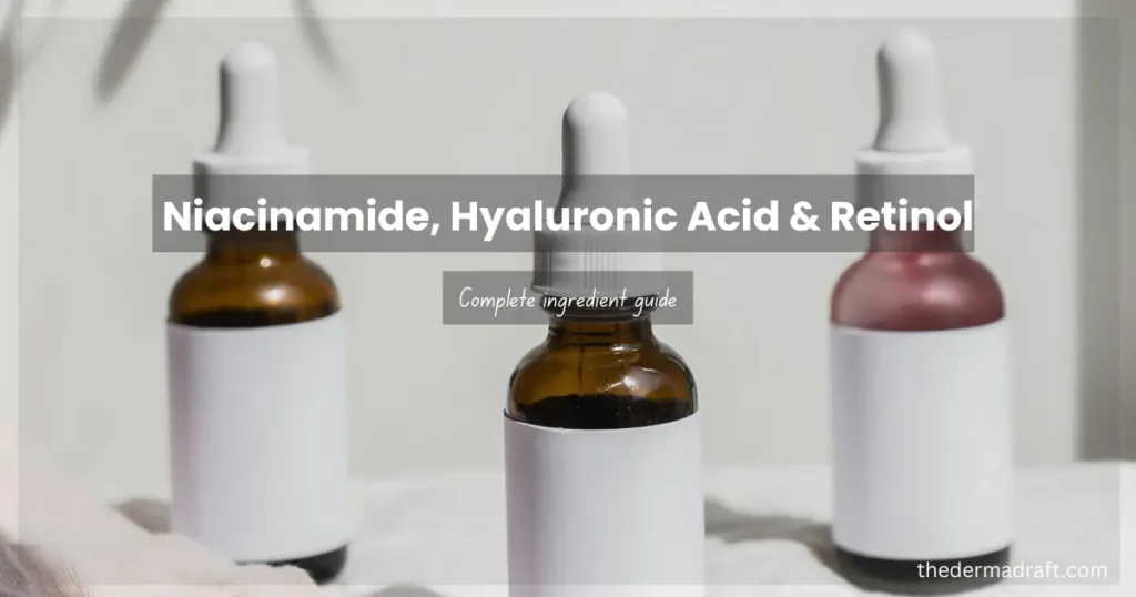 Three skincare serum dropper bottles representing niacinamide, hyaluronic acid, and retinol, complete beginner ingredient guide by The DermaDraft