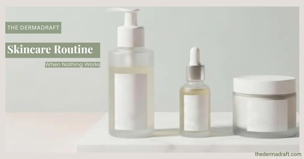 skincare routine when nothing works minimalist reset three products cleanser moisturiser SPF