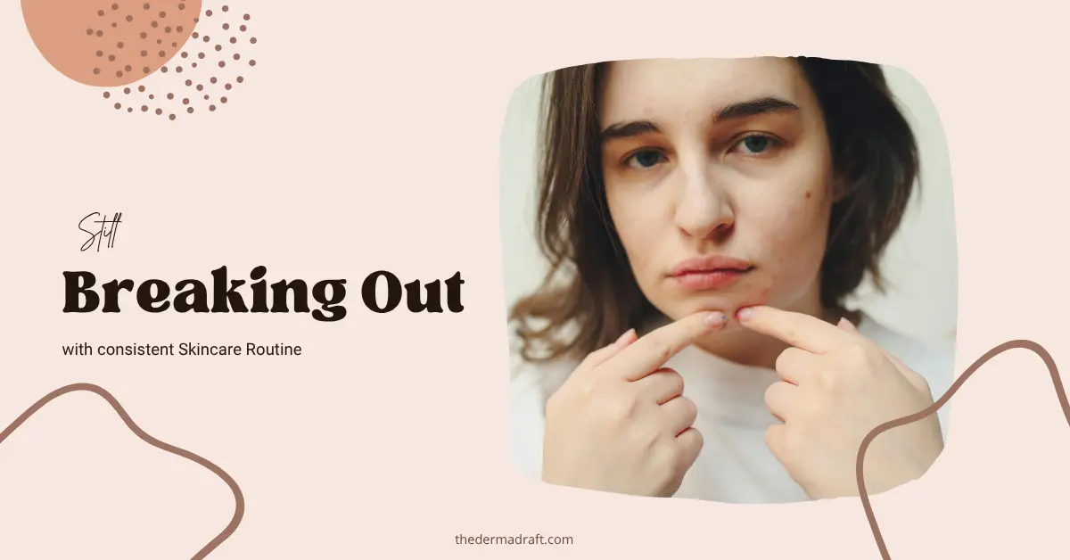 woman still breaking out with a skincare routine — The DermaDraft